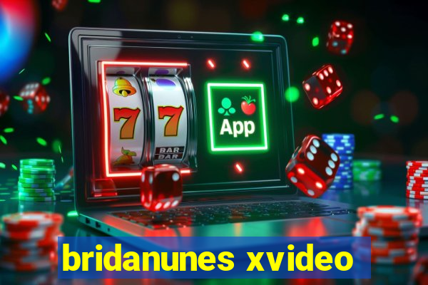 bridanunes xvideo